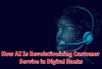 How AI Is Revolutionizing Customer Service in Digital Banks
