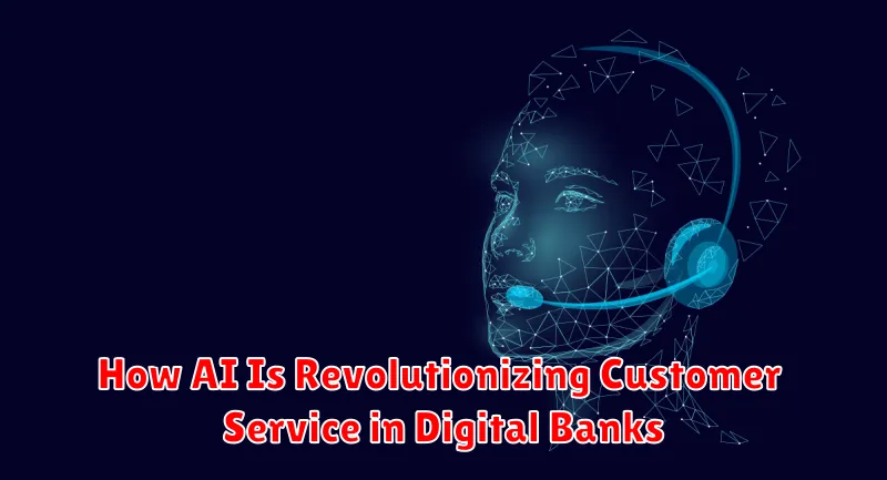 How AI Is Revolutionizing Customer Service in Digital Banks