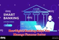 How Digital Banking Helps You Manage Finances Better