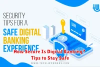 How Secure Is Digital Banking? Tips to Stay Safe How Secure Is Digital Banking? Tips to Stay Safe