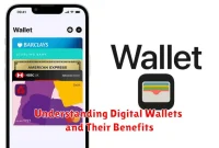 Understanding Digital Wallets and Their Benefits Understanding Digital Wallets and Their Benefits
