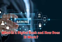 What Is a Digital Bank and How Does It Work? What Is a Digital Bank and How Does It Work?