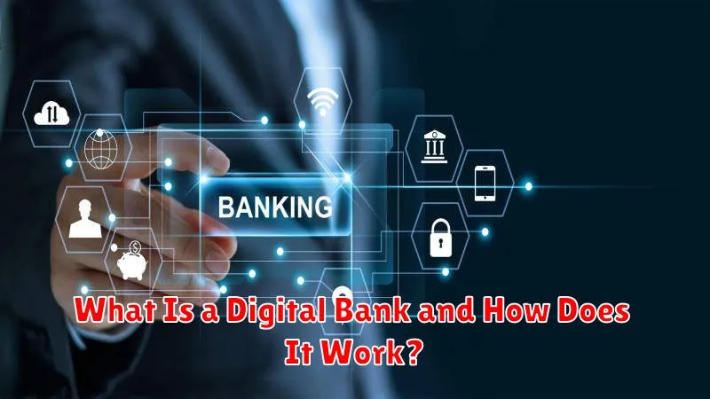 What Is a Digital Bank and How Does It Work?
